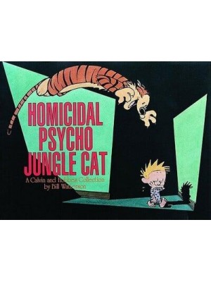 Homicidal Psycho Jungle Cat, 13 A Calvin and Hobbes Collection - Calvin and Hobbes