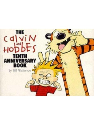 The Calvin and Hobbes Tenth Anniversary Book - Calvin and Hobbes