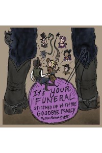 It's Your Funeral Stitched Up With The Goodbye Family