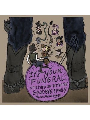 It's Your Funeral Stitched Up With The Goodbye Family