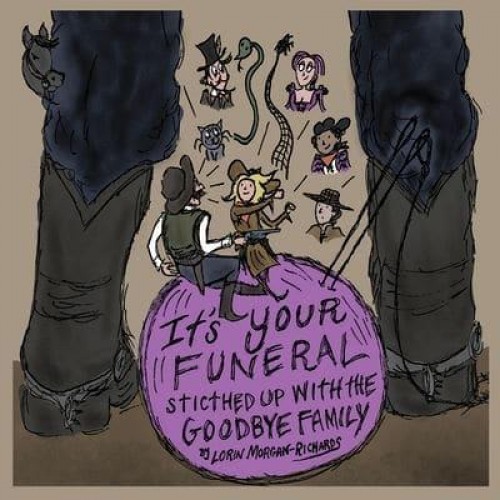 It's Your Funeral Stitched Up With The Goodbye Family
