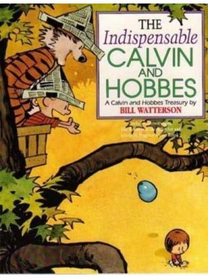 The Indispensable Calvin and Hobbes A Calvin and Hobbes Treasury - Calvin and Hobbes
