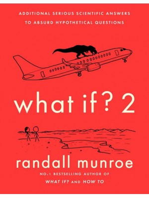 What If? 2 Additional Serious Scientific Answers to Absurd Hypothetical Questions