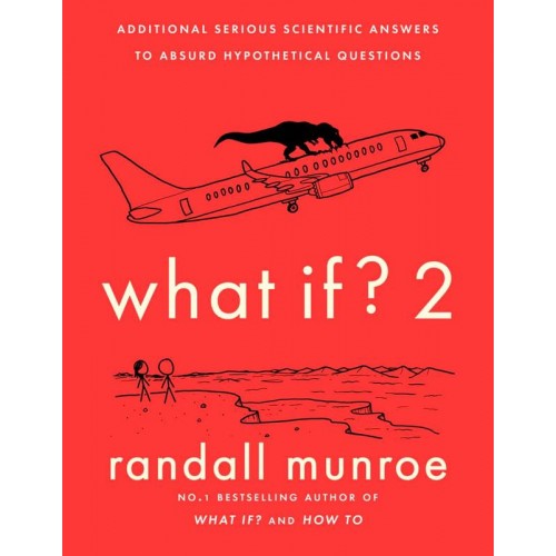 What If? 2 Additional Serious Scientific Answers to Absurd Hypothetical Questions
