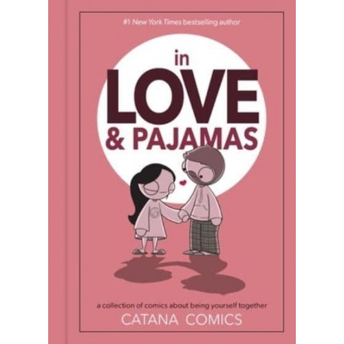 In Love & Pajamas A Collection of Comics About Being Yourself Together