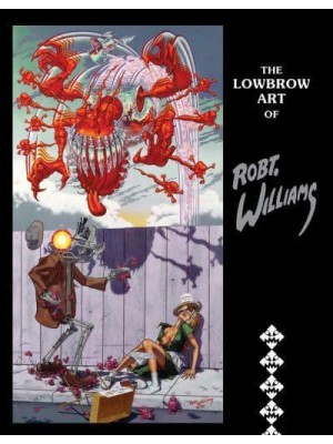 The Lowbrow Art of Robert Williams