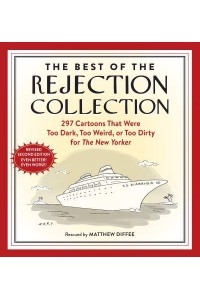 The Best of the Rejection Collection 296 Cartoons That Were Too Dark, Too Weird, or Too Dirty for the New Yorker