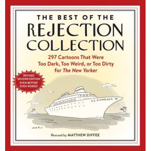 The Best of the Rejection Collection 296 Cartoons That Were Too Dark, Too Weird, or Too Dirty for the New Yorker