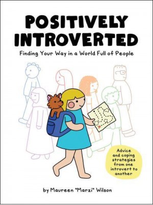 Positively Introverted Finding Your Way in a World Full of People