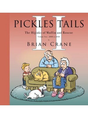 Pickles Tails Volume Two 2008-2020 The Hijinks of Muffin & Roscoe