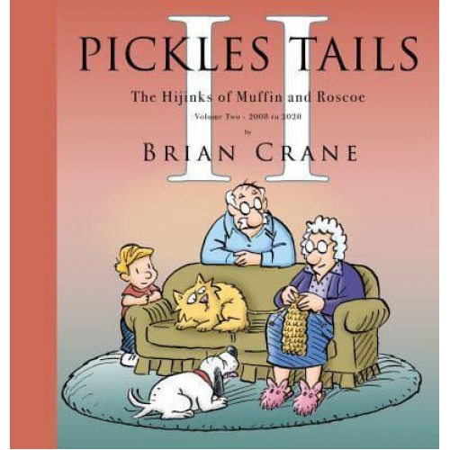 Pickles Tails Volume Two 2008-2020 The Hijinks of Muffin & Roscoe