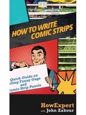 How to Write Comic Strips: A Quick Guide on Writing Funny Gags and Comic Strip Panels