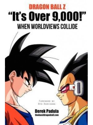 Dragon Ball Z 'It's Over 9,000!' When Worldviews Collide