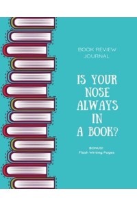 Book Review Journal: Keep Track, Log & Record Read Reviews, Bonus Flash Writing Pages, Reading Favorite Books, Notes, Book Lovers Club, Gift, Notebook