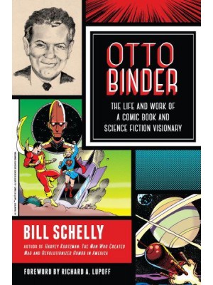 Otto Binder The Life and Work of a Comic Book and Science Fiction Visionary