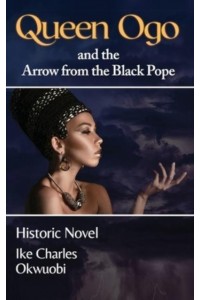 Queen Ogo and the Arrow from the Black Pope