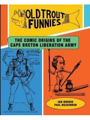 Old Trout Funnies: The Comic Origins of the Cape Breton Liberation Army