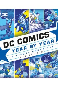 DC Comics Year by Year A Visual Chronicle