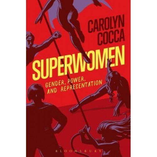 Superwomen: Gender, Power, and Representation