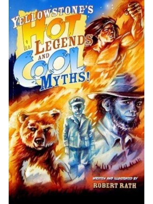 Yellowstone's Hot Legends and Cool Myths