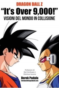Dragon Ball Z 'It's Over 9,000!' Visioni del mondo in collisione