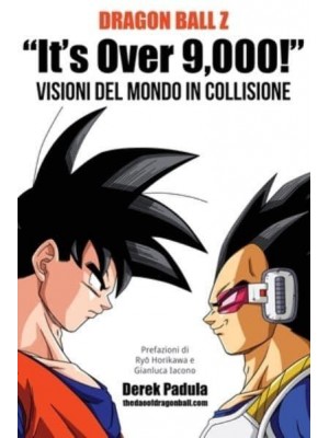 Dragon Ball Z 'It's Over 9,000!' Visioni del mondo in collisione