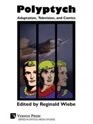 Polyptych: Adaptation, Television, and Comics - Critical Media Studies