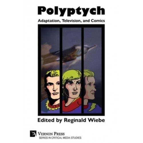 Polyptych: Adaptation, Television, and Comics - Critical Media Studies