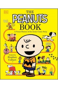 The Peanuts Book A Visual History of the Iconic Comic Strip