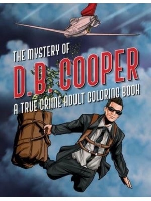 The Mystery of D.B. Cooper A True Crime Adult Coloring Book