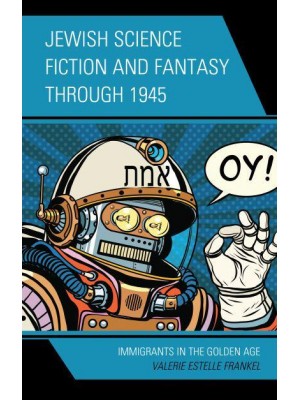 Jewish Science Fiction and Fantasy Through 1945 Immigrants in the Golden Age - Jewish Science Fiction and Fantasy