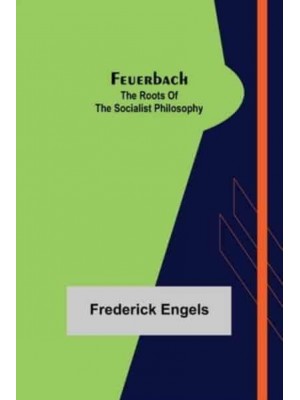 Feuerbach: The roots of the socialist philosophy