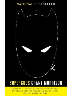 Supergods What Masked Vigilantes, Miraculous Mutants, and a Sun God from Smallville Can Teach Us About Being Human