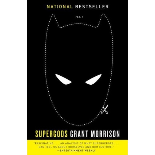 Supergods What Masked Vigilantes, Miraculous Mutants, and a Sun God from Smallville Can Teach Us About Being Human