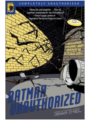 Batman Unauthorized Vigilantes, Jokers, and Heroes in Gotham City - Smart Pop Series