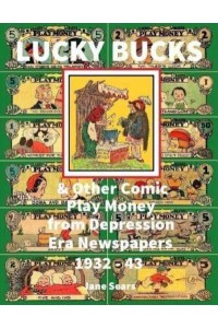 Lucky Bucks & Other Comic Play Money from Depression Era Newspapers 1932 - 43