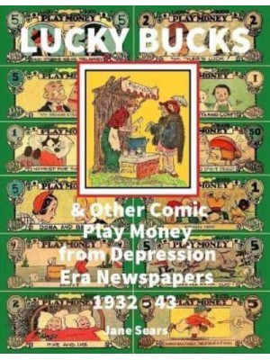 Lucky Bucks & Other Comic Play Money from Depression Era Newspapers 1932 - 43