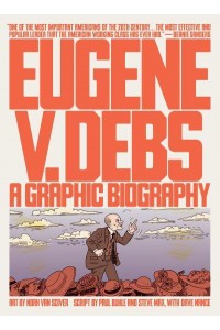 Eugene V. Debs A Graphic Biography