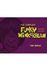 The Complete Funky Winkerbean. Volume 1 1972-1974