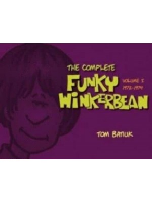 The Complete Funky Winkerbean. Volume 1 1972-1974