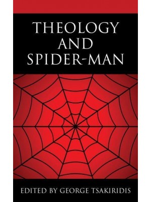 Theology and Spider-Man - Theology and Pop Culture