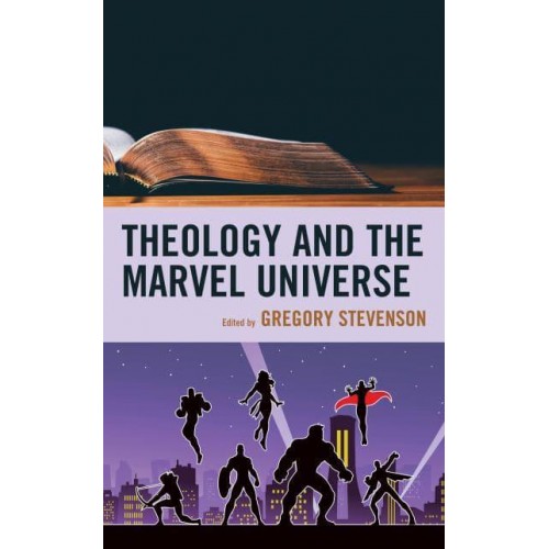 Theology and the Marvel Universe - Theology and Pop Culture
