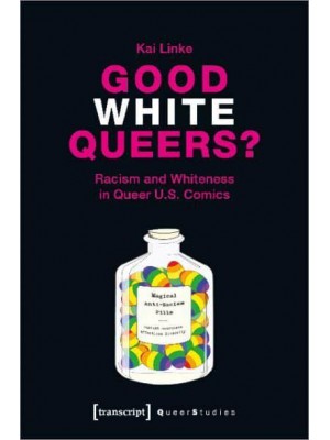 Good White Queers? Racism and Whiteness in Queer U.S. Comics
