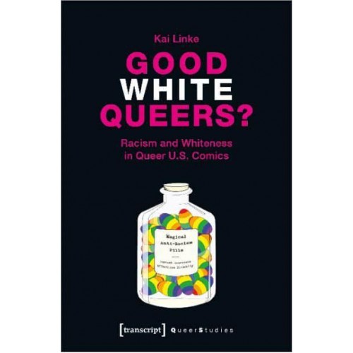 Good White Queers? Racism and Whiteness in Queer U.S. Comics