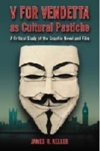 V for Vendetta as Cultural Pastiche A Critical Study of the Graphic Novel and Film