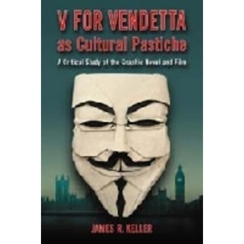 V for Vendetta as Cultural Pastiche A Critical Study of the Graphic Novel and Film
