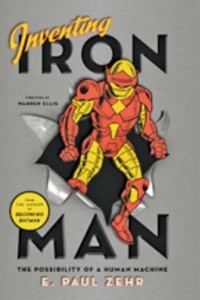 Inventing Iron Man The Possibility of a Human Machine