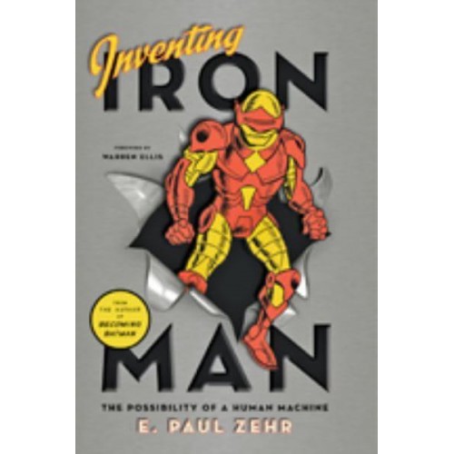 Inventing Iron Man The Possibility of a Human Machine