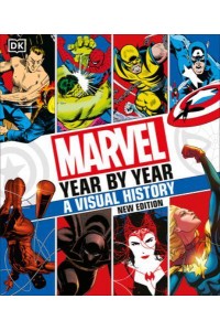 Marvel Year By Year A Visual History New Edition