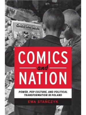 Comics and Nation Power, Pop Culture, and Political Transformation in Poland - Studies in Comics and Cartoons
